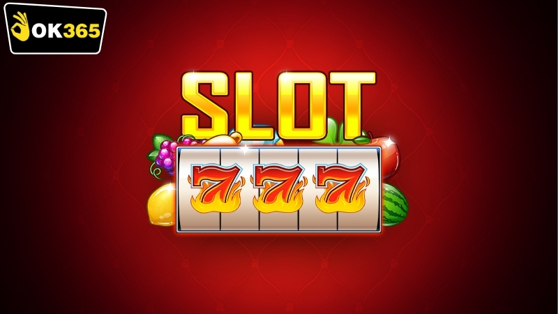 Các loại trò chơi OK365 slot game phổ biến