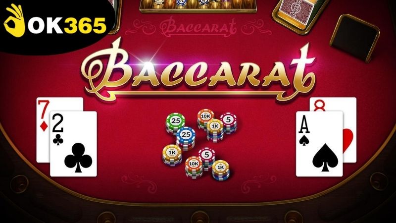 Vì sao nên chơi baccarat OK365?